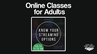 Know Your Streaming Options | Virtual Class for Adults with Iowa City Public Library