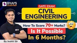 How To Get 70+ Marks in GATE 2023 Civil Engineering (CE)? | 6 Months GATE Preparation Strategy