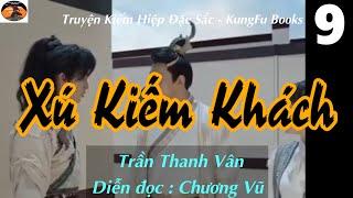 [Truyện Kiếm Hiệp] XÚ KIẾM KHÁCH  #09 - Bạch Thi tái sinh / Võ Hiệp Kỳ Tình