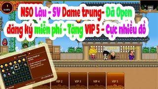 Review NSO Lậu - Sever Dame trung đã Open - Đăng ký chơi miễn phí tặng FREE VIP 5 và cực nhiều đồ