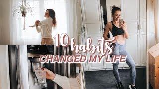 10 HEALTHY HABITS THAT CHANGED MY LIFE