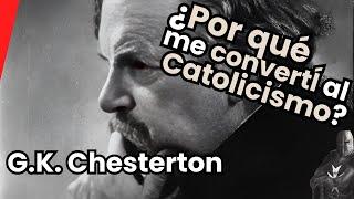 ¿Por qué me convertí al catolicismo? - El Poderoso Testimonio de G.K. Chesterton