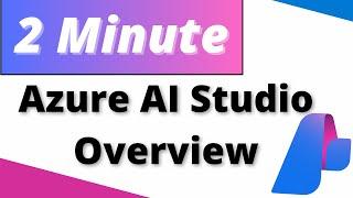 What is Azure AI Studio? | 2 Minute Overview