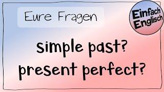 simple past oder present perfect? #eureFragen | Einfach Englisch