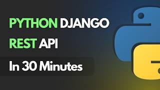 Python Django REST API In 30 Minutes - Django Tutorial