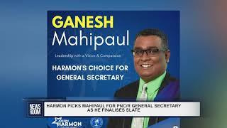 HARMON PICKS MAHIPAUL FOR PNCR GENERAL SECRETARY AS HE FINALISES SLATE