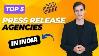 Top 5 Press Release Agencies in India | Personalized PR Solutions for Brand Building