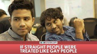 FilterCopy | If Straight People Were Treated Like Gay People | Ft. Aisha, Banerjee and Surbhi Bagga