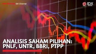 Analisis Saham Pilihan: PNLF, UNTR, BBRI, PTPP | IDX CHANNEL