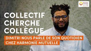 « Collectif cherche collègue » -  Dimitri vous parle de son quotidien chez Harmonie Mutuelle