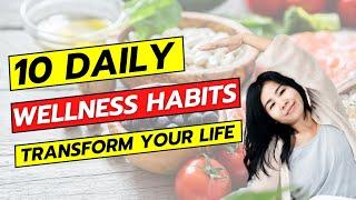 10 Daily Wellness Habits to Transform Your Life