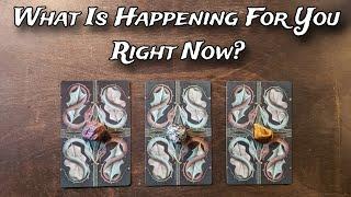  What Is Happening For You Right Now?  Pick A Card Reading