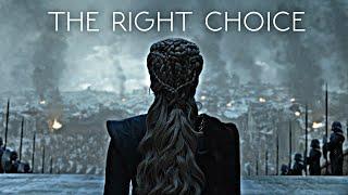 (GoT) Daenerys Targaryen | The Right Choice