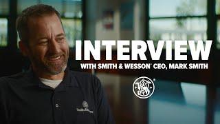 Innovation, Legacy, and Growth: Interview with Smith & Wesson CEO, Mark Smith