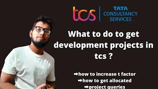 what to do to get development projects in tcs || tcs project allocation process