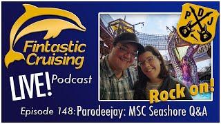 Fintastic Cruising Podcast: Parodeejay: MSC Seashore Q&A