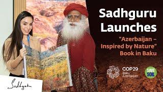 Sadhguru Launches “Azerbaijan – Inspired by Nature” Book in Baku