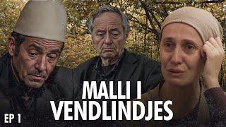 Malli i Vendlindjes - Episodi 1 (Serial Shqip)