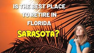 Is Living in/retiring to Sarasota Florida right for you?