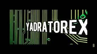 Yadratorex intro