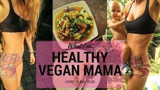 BALI LIVING VLOG04 // WHAT I EAT AS A HEALTHY VEGAN MAMA