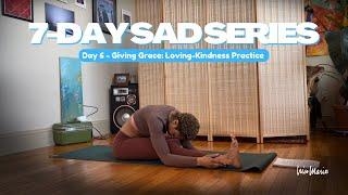 Day 6 - Giving Grace: Loving-Kindness Practice |  7-Day SAD Series