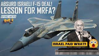 Absurd Israeli F-15 Deal | A lesson for MRFA! | हिंदी में