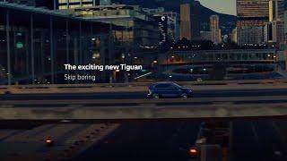 The exciting new Tiguan I Skip boring