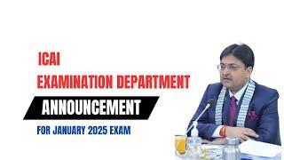 ICAI EXAMINATION DEPARTMENT ANNOUNCEMENT FOR JANUARY 2025 EXAM