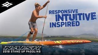 Responsive. Intuitive. Inspired | Naish Stand Up Paddling 2018