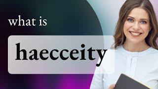 Haecceity | definition of HAECCEITY