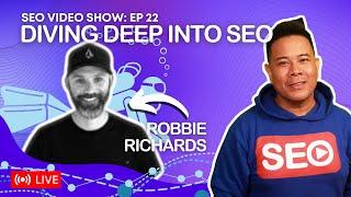 ▷ SEO Video Show: Episode 022 - Robbie Richards: SEO Researcher, SEO Educator, Agency SEO & SEO News