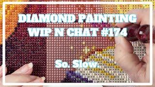 Why Is This Taking So Long?! | Diamond Painting WIP n Chat #174