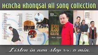 Hencha Khongsai- Jesu Ngailutna non-stop all song collection || CHEPU VANGKHOJOL - CV