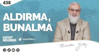 ALDIRMA, BUNALMA  [Hayat Rehberi-Nureddin Yıldız] 438. Ders