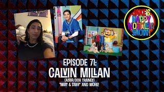 Calvin Millan (Actor/Dog Trainer) || Ep. 71