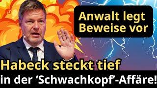 Anwalt legt Beweise vor: Habeck gerät in der ‘Schwachkopf’-Affäre in die Klemme!