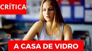 CRÍTICA - A Casa de Vidro. O filme é bom???