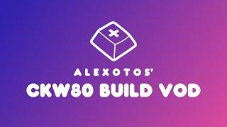 CKW80 Keyboard Build | Alexotos Twitch VOD