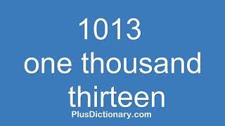 How to pronounce or say one thousand thirteen - 1013 ? Pronunciation - English