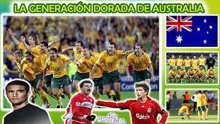 La Australia del 2006 - La generación que cambio el fútbol en su país para siempre