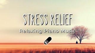 Stress Relief Music - Calming, Relaxing, Peaceful Music (No mid roll ads, Piano Music, 1 Hour)