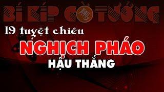 Cờ Tướng Học 19 Tuyệt Chiêu Khai Cuộc Nghịch Pháo Hay Nhất Đi Hậu Thắng