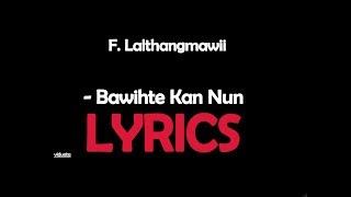 F. Lalthangmawii - Bawihte Kan Nun (LYRICS)