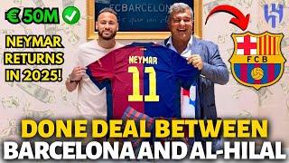 OFFICIAL DONE DEAL BETWEEN BARCELONA AND AL-HILAL! NEYMAR RETURNS IN 2025! BARCELONA NEWS TODAY!