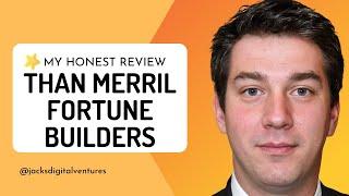 Than Merrill Fortune Builders Review 3 Major Flaws