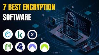 7 Best Encryption Software Tools 2025 (Business & Personal Use)