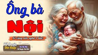 Ai cũng nên nghe một lần ÔNG BÀ NỘI | Đêm Khuya Khó Ngủ | đọc truyện   truyện #demkhuyakhongu