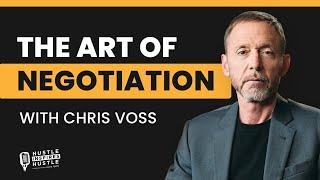 The Art of Negotiation with Chris Voss | Hustle Inspires Hustle Podcast (FULL Episode)