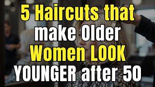 5 Haircuts that make Older Women LOOK YOUNGER after 50 | Wise advice